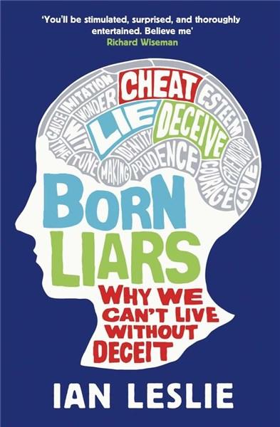 Born Liars - Why We Can&#039;t Live Without Deceit