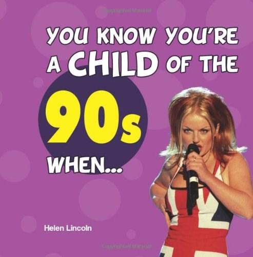 You Know You&#039;re a Child of the 90s When...