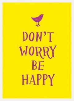 Don't Worry, be Happy 