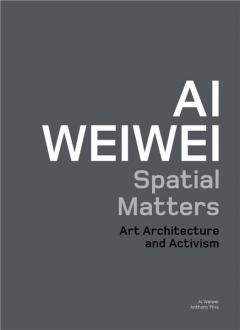Coperta cărții Ai Weiwei: Spatial Matters