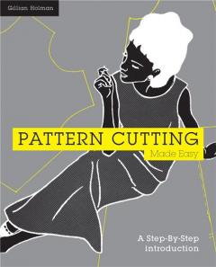 Pattern Cutting Made Easy: A Step-by-step Introduction