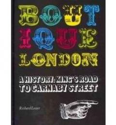 Boutique London: A History: King's Road to Carnaby Street 