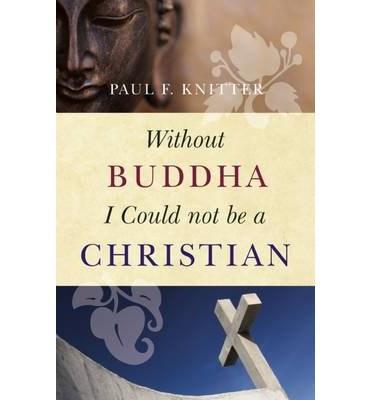 Without Buddha I Could Not be a Christian