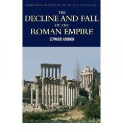 The Decline and Fall of the Roman Empire Edward Gibbon