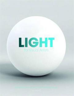 Light for Visual Artists: Understanding & Using Light in Art & Design 