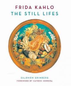 Frida Kahlo: The Still Lifes