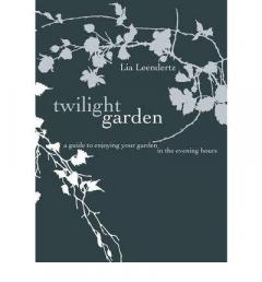 The Twilight Garden: A Guide to Enjoying Your Garden in the Evening Hours