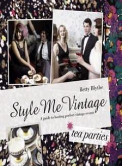 Style Me Vintage - Tea Parties: A Guide to Hosting Perfect Village Events