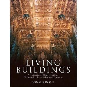 Living Buildings: Architectural Conservation, Philosophy, Principles and Practice 