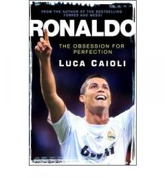 Ronaldo : The Obsession for Perfection