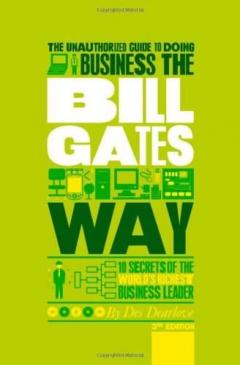 The Unauthorized Guide to Doing Business the Bill Gates Way