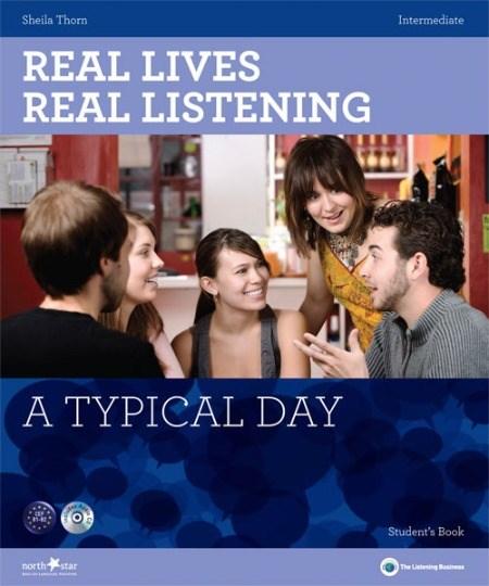 Real Lives, Real Listening - A Typical Day - Intermediate Student’s Book + CD: B1-B2