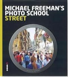 Michael Freeman's Photo School: Street 