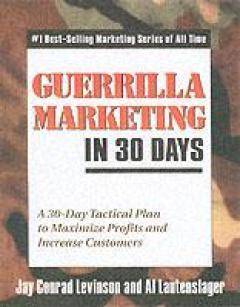Guerrilla Marketing In 30 Days