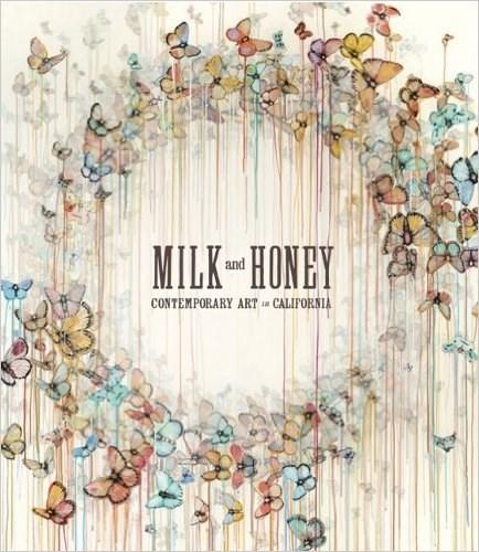Milk and Honey: Contemporary Art in California