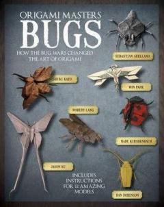 Origami Masters: Bugs: How the Bug Wars Changed the Art of Origami