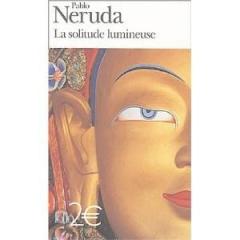 La Solitude Lumineuse Pablo Neruda