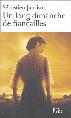Un long dimanche de fiançailles Sébastien Japrisot