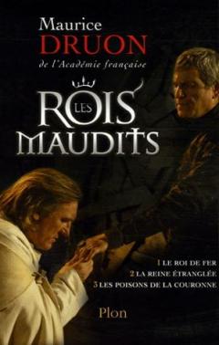 Les Rois maudits Tome 1 Le roi de fer ; La reine étranglée ; Les poisons de la couronne 
