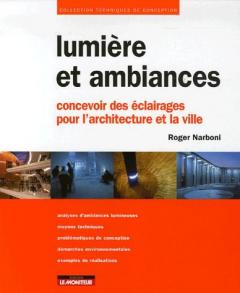 Lumière et ambiances - Concevoir des éclairages pour l'architecture et la ville