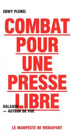 Combat pour une presse libre - Le manifeste de Mediapart