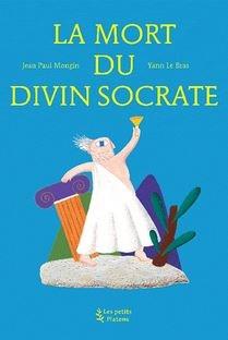 La Mort du divin Socrate (d&#039;apres l&#039;oeuvre de Platon)