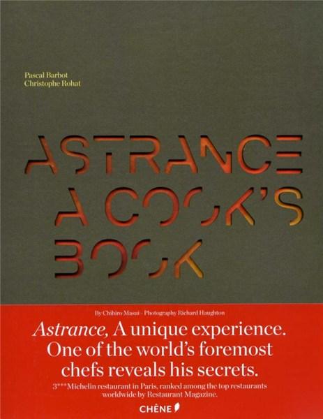 Astrance: A Cook's Book - Pascal Barbot, Chihiro Masui, Christophe