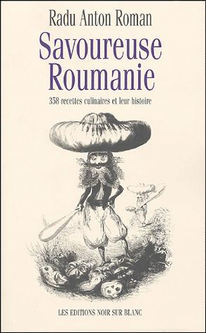Coperta cărții: Savoureuse Roumanie - 358 recettes culinaires et leur histoire - lonnieyoungblood.com