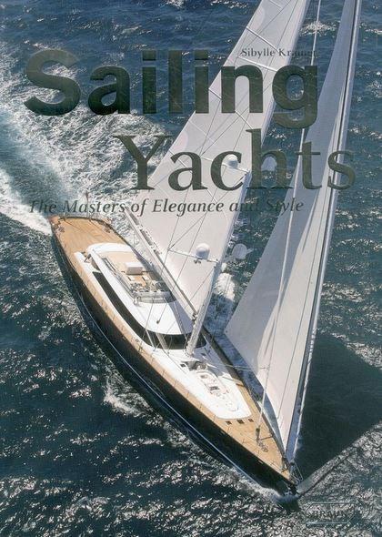 sailing yachts the masters of elegance and style