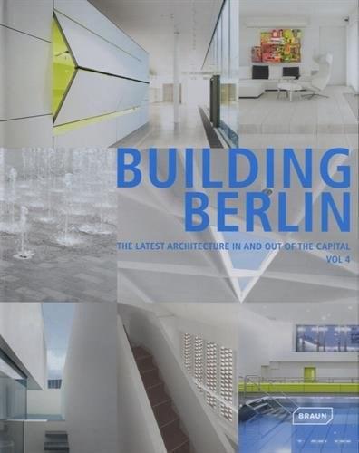 Building Berlin, Vol. 4: Volume 4: The Latest Architecture in and Out of the Capital
