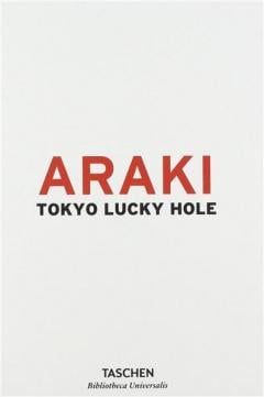 Araki: Tokyo Lucky Hole Nobuyoshi Araki