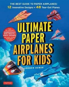 Ultimate Paper Airplanes for Kids Andrew Dewar