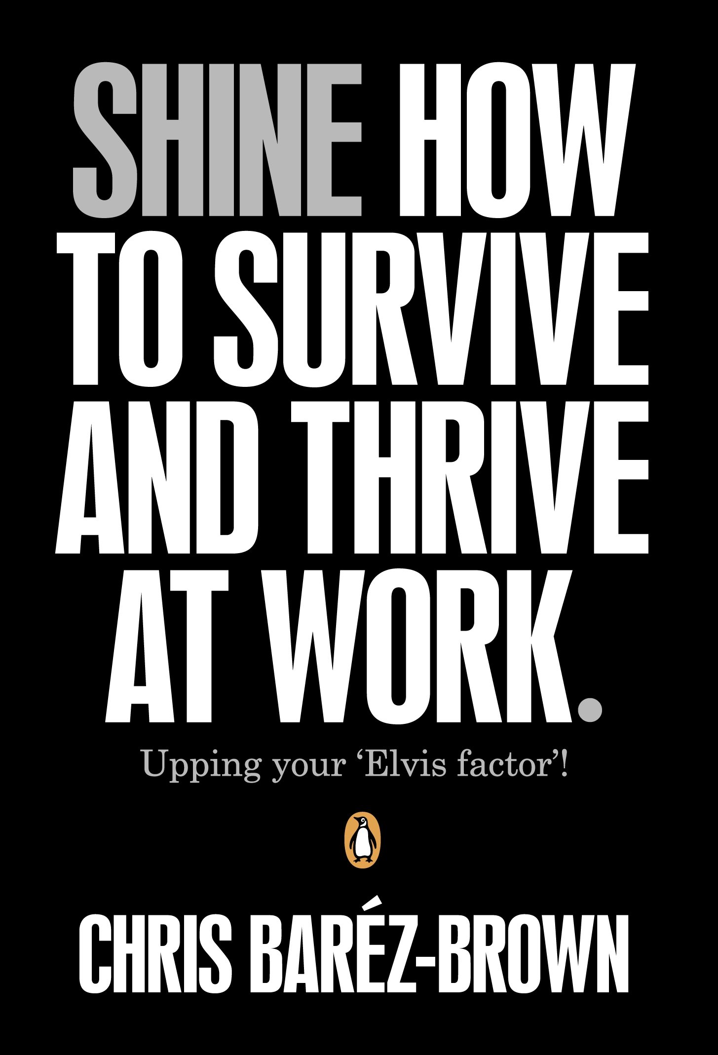 Shine - How To Survive And Thrive At Work