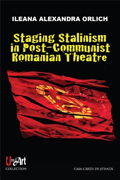 Staging Stalinism in Post-Communist Romanian Theatre