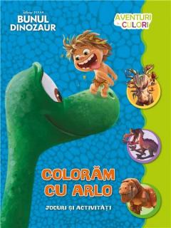 Bunul dinozaur. Coloram cu Arlo. Aventuri in culori