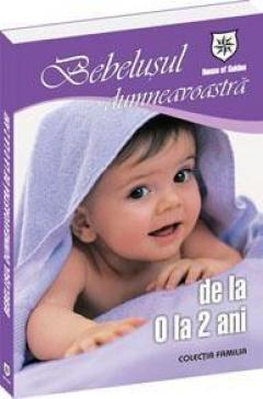 Bebelusul Dumneavoastra De La 0 La 2 Ani