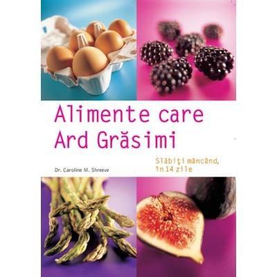 Alimente Care Ard Grasimi - Caroline M. Shreeve