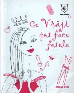 Ce vraji pot face fetele 