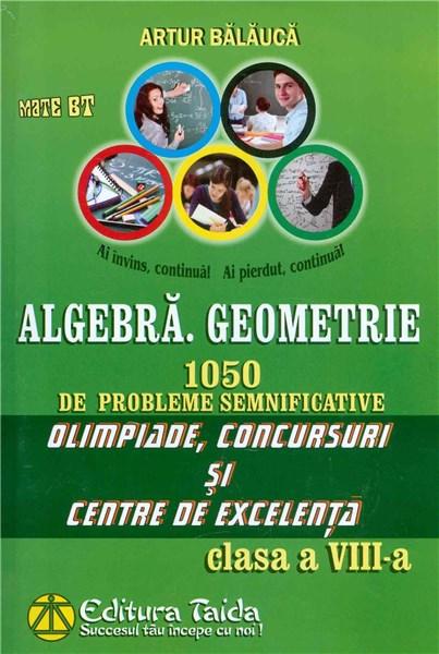 Algebra. Geometrie - Olimpiade, concursuri si centre de excelenta - Clasa a VIII-a