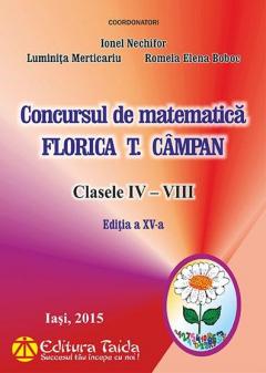 Concursul de matematica Florica T. Campan - clasele IV - VIII - Editia XV