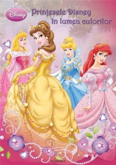 Disney Princess - Printesele Disney in lumea culorilor