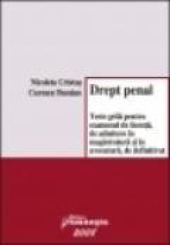 Drept penal - Teste grila pentru examenul de licenta, de admitere in magistratura si in avocatura, de definitivat