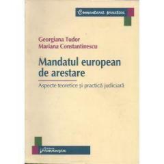 Mandatul European De Arestare. Aspecte Teoretice Si Practica Judiciara