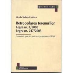Retrocedarea Terenurilor. Legea Nr 1/2000 Legea Nr 247/2005