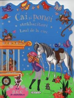 Cai si ponei stralucitori. Leul de la circ (contine 200 de abtibilduri)