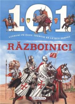 101 lucruri pe care trebuie sa le stii despre Razboinici