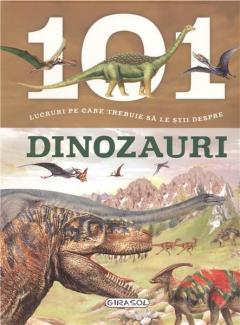 101 lucruri pe care trebuie sa le stii despre Dinozauri 