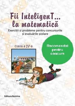 Fii InteligenT la matematica - clasa a IV-a