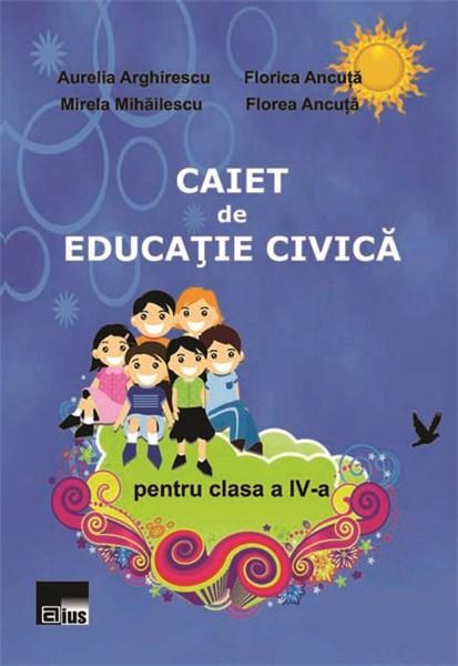 Caiet De Educatie Civica Cls A Iv A Florica Ancuta Aurelia