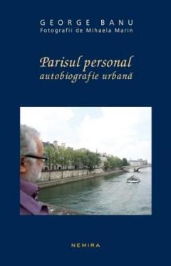 Parisul personal. Autobiografie urbana